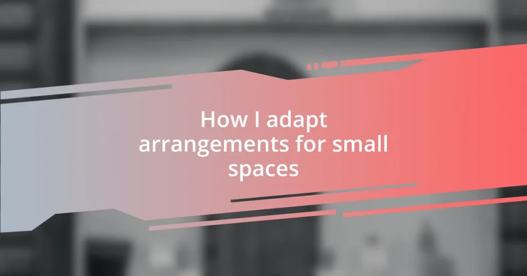 How I adapt arrangements for small spaces