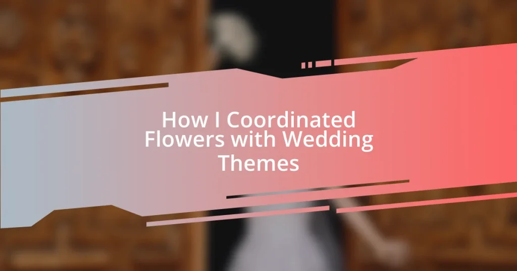 How I Coordinated Flowers with Wedding Themes