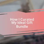 How I Curated My Ideal Gift Bundle