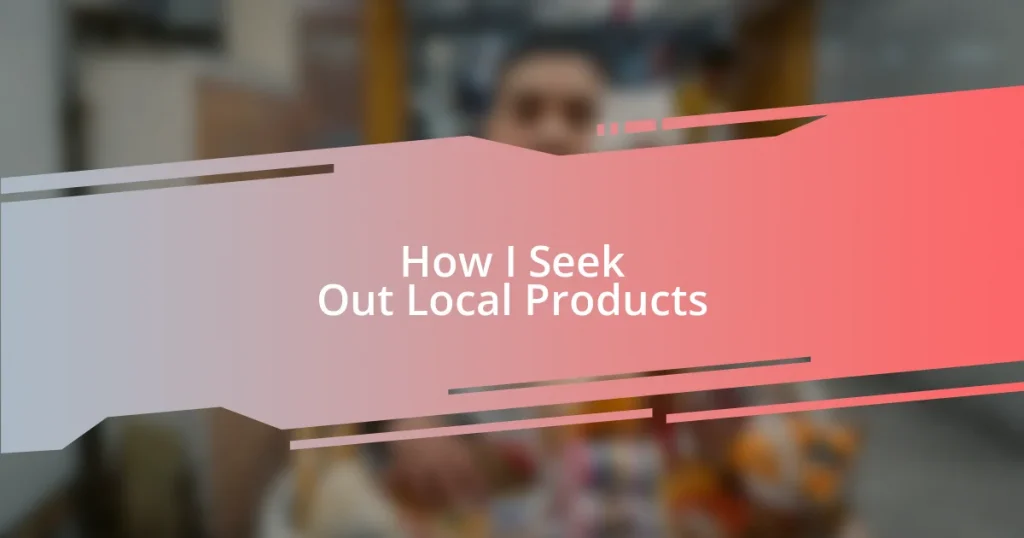 How I Seek Out Local Products