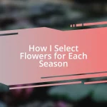 How I Select Flowers for Each Season