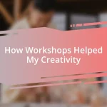 How Workshops Helped My Creativity