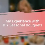 My Experience with DIY Seasonal Bouquets