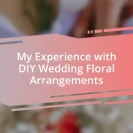 My Experience with DIY Wedding Floral Arrangements