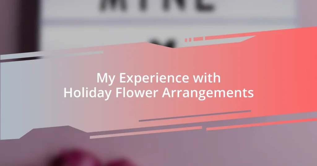 My Experience with Holiday Flower Arrangements