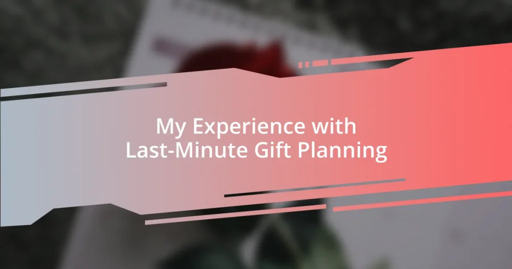 My Experience with Last-Minute Gift Planning