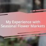 My Experience with Seasonal Flower Markets