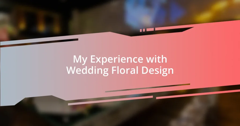 My Experience with Wedding Floral Design