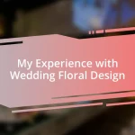 My Experience with Wedding Floral Design