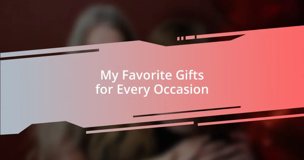 My Favorite Gifts for Every Occasion