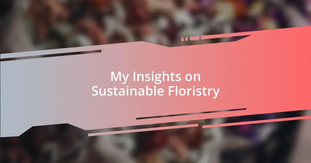 My Insights on Sustainable Floristry