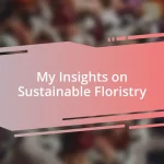 My Insights on Sustainable Floristry