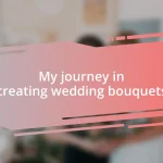 My journey in creating wedding bouquets