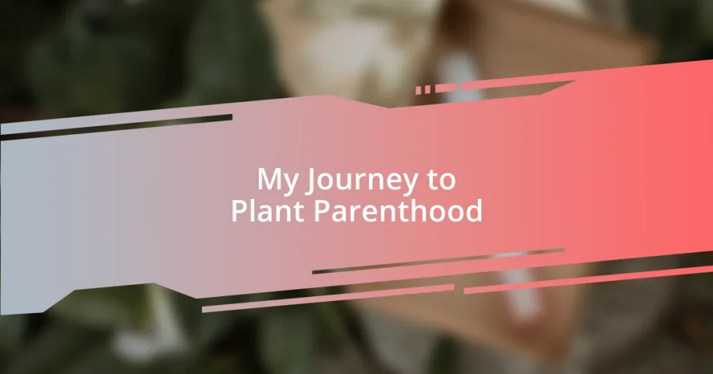 My Journey to Plant Parenthood