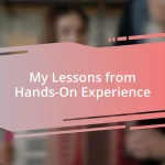 My Lessons from Hands-On Experience