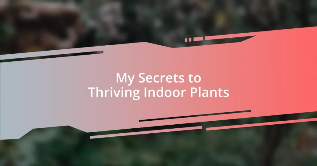 My Secrets to Thriving Indoor Plants