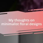 My thoughts on minimalist floral designs