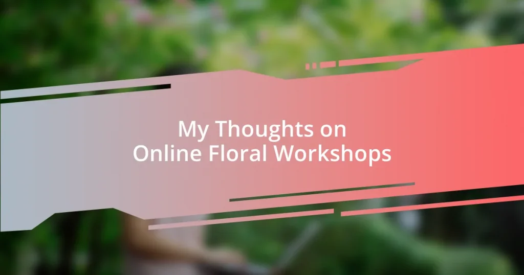 My Thoughts on Online Floral Workshops