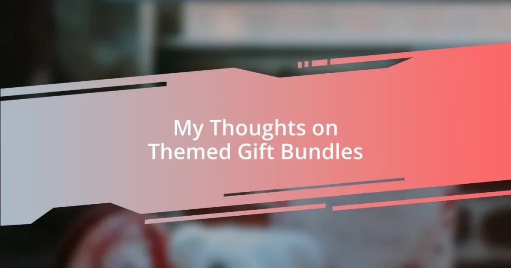 My Thoughts on Themed Gift Bundles