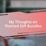 My Thoughts on Themed Gift Bundles