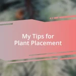 My Tips for Plant Placement