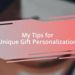 My Tips for Unique Gift Personalization