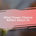 What Flower Choices Reflect About Us