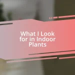 What I Look for in Indoor Plants