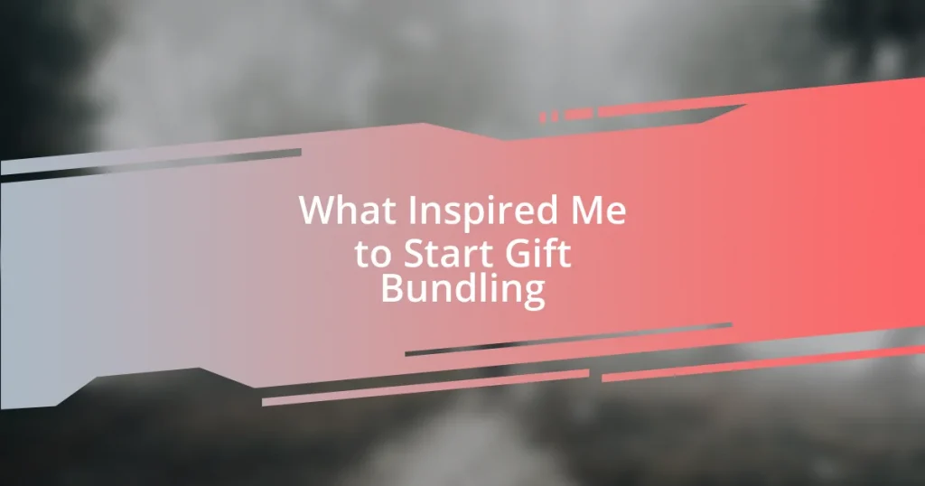 What Inspired Me to Start Gift Bundling