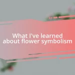 What I’ve learned about flower symbolism