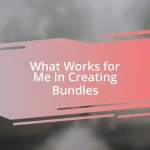 What Works for Me in Creating Bundles