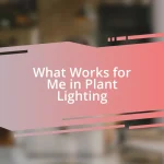 What Works for Me in Plant Lighting