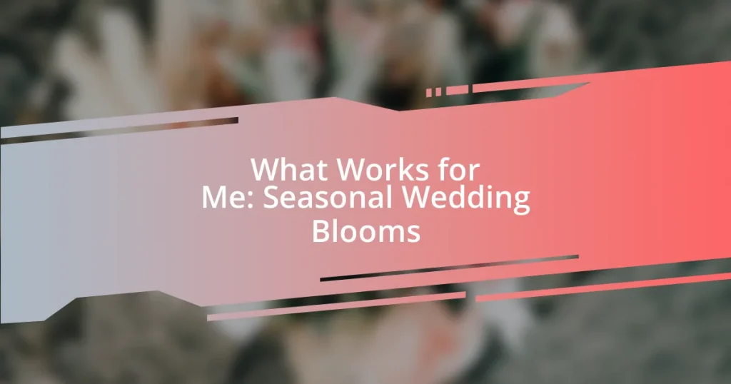 What Works for Me: Seasonal Wedding Blooms