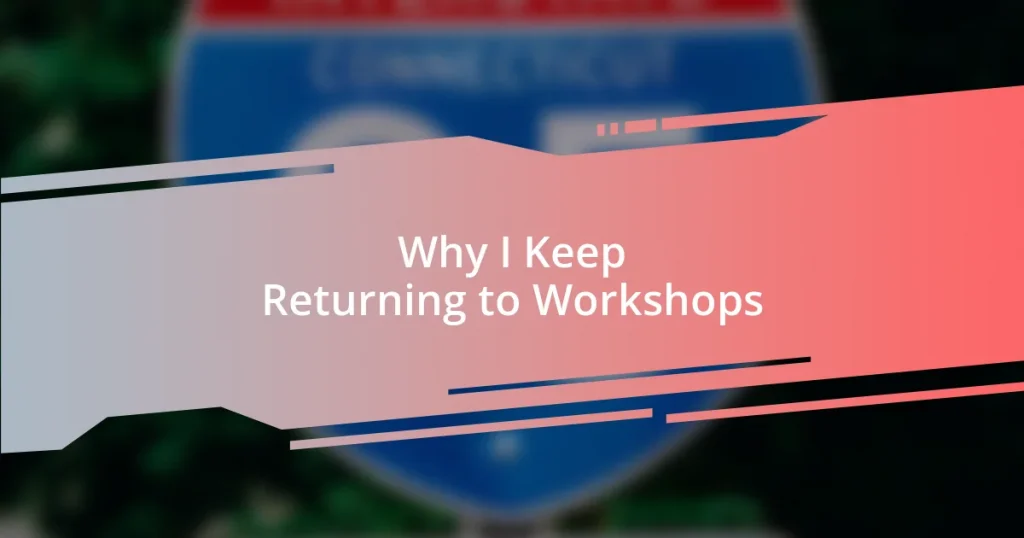 Why I Keep Returning to Workshops