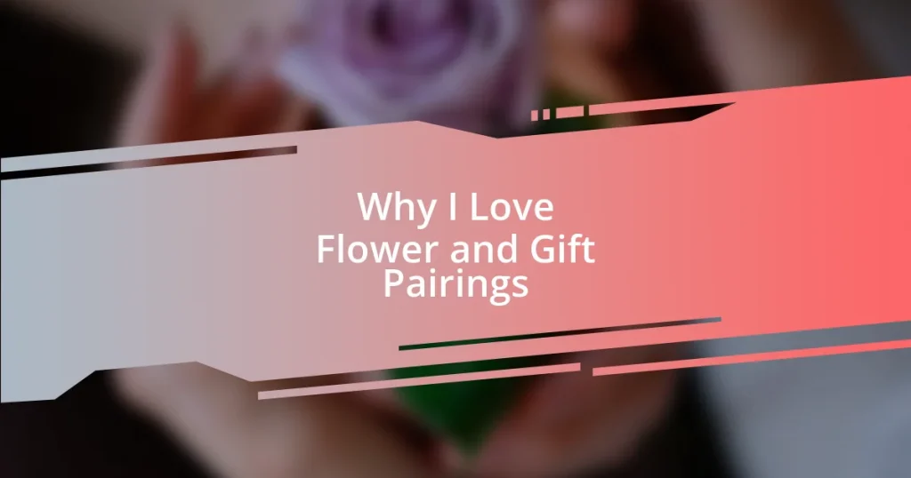 Why I Love Flower and Gift Pairings