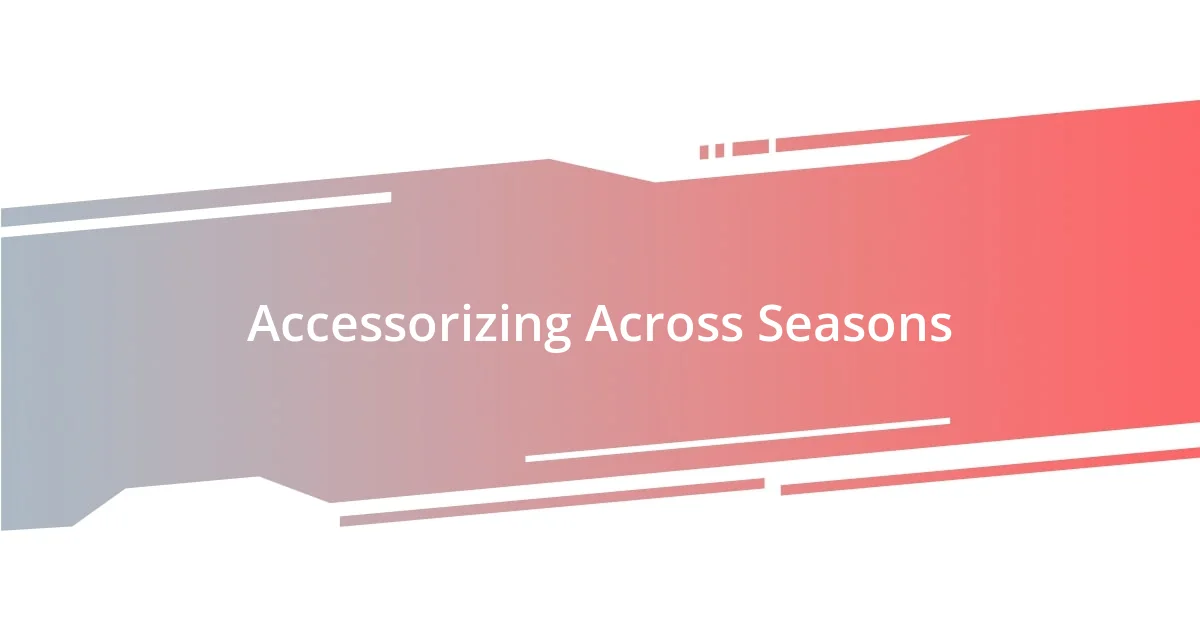 Accessorizing Across Seasons