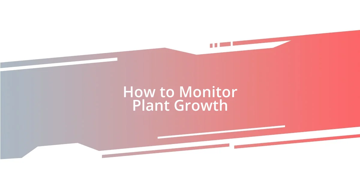 How to Monitor Plant Growth