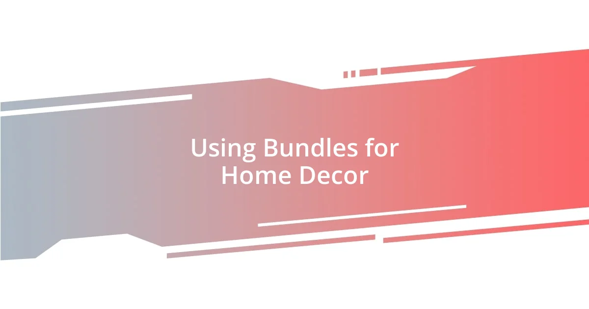 Using Bundles for Home Decor